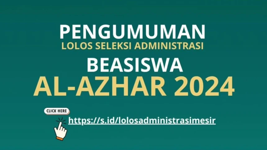 Pengumuman Hasil Seleksi Berkas Beasiswa Al-Azhar Mesir 2024, Cek Daftar Namanya di Sini