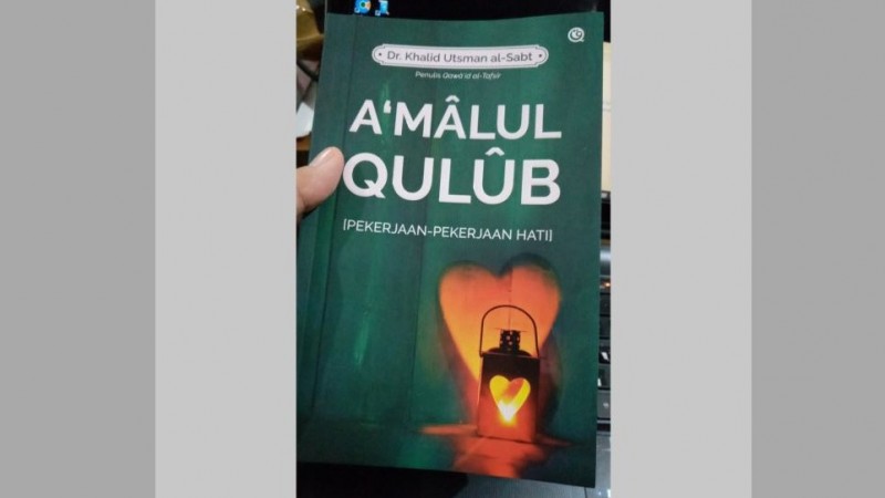 A’malul Qulub: Menyelami Pekerjaan-pekerjaan Hati