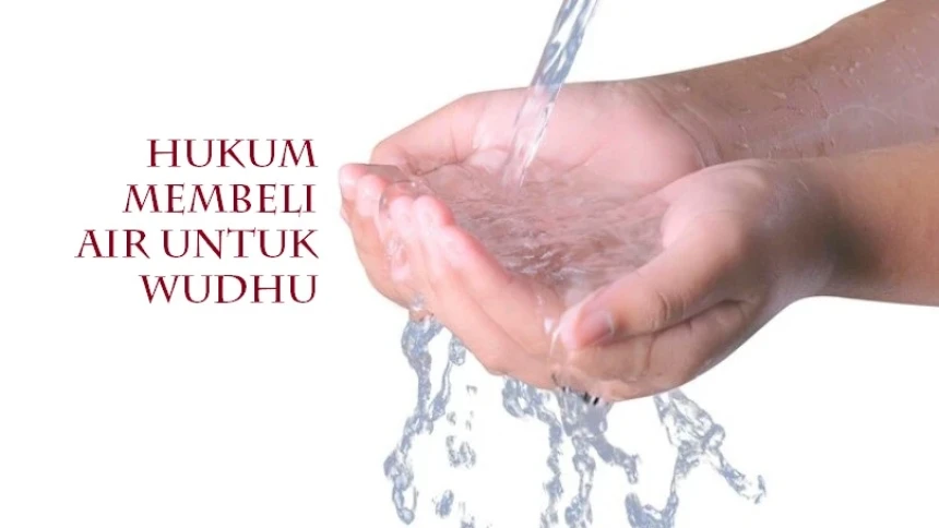 Hukum Membeli Air untuk Digunakan Wudhu