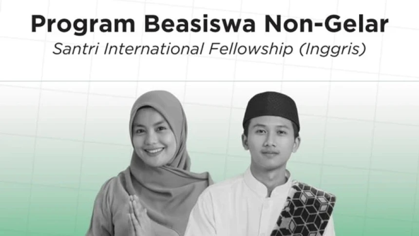 Program Beasiswa Fellowship ke Inggris bagi Santri dibuka, Begini Syarat dan Ketentuannya