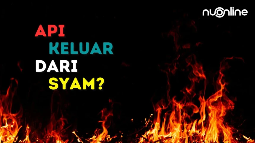 Api Keluar dari Syam Sebagai Tanda Kiamat, Apa Artinya?