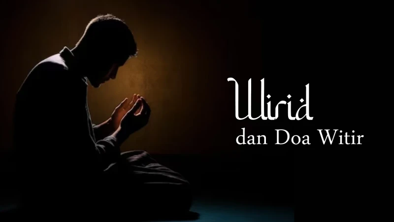 Urutan Bacaan Wirid Dan Doa Setelah Sholat Witir Lengkap