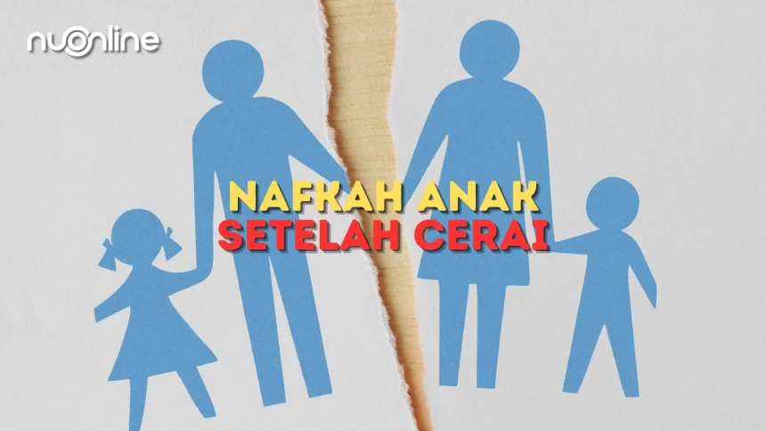 Ketentuan Nafkah Anak Setelah Orang tua Bercerai