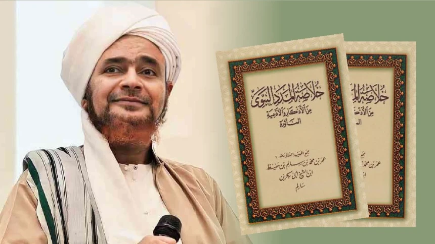 Mengenal Khulashah Madad Nabawi, Kitab Dzikir Harian Habib Umar al-Hafiz