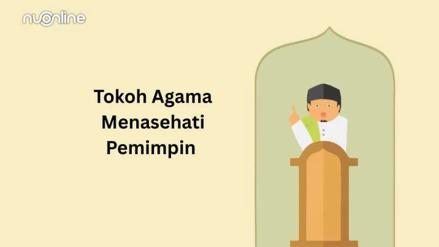 Tugas Ustadz dan Tokoh Agama: Menasehati Pemimpin, Bukan Memujinya