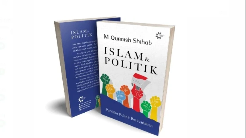 Menuju Politik yang Berkeadaban dalam Islam