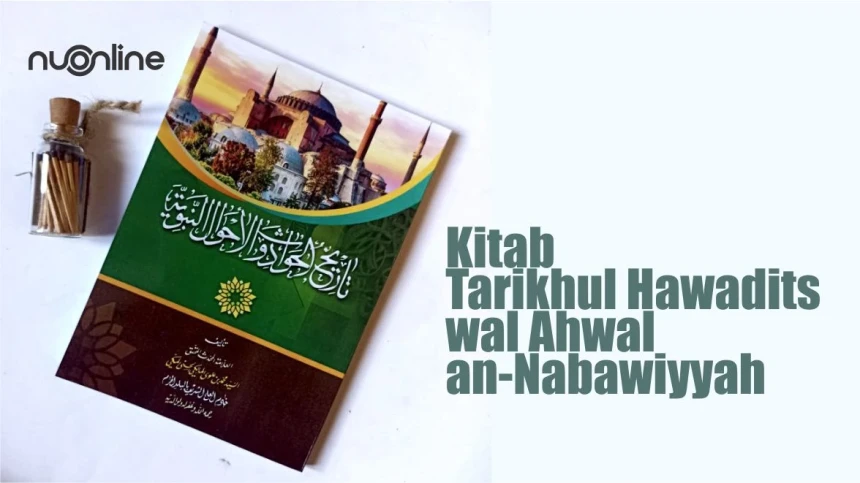 Lebih Dekat dengan Kitab Tarikhul Hawadits wal Ahwal an-Nabawiyyah