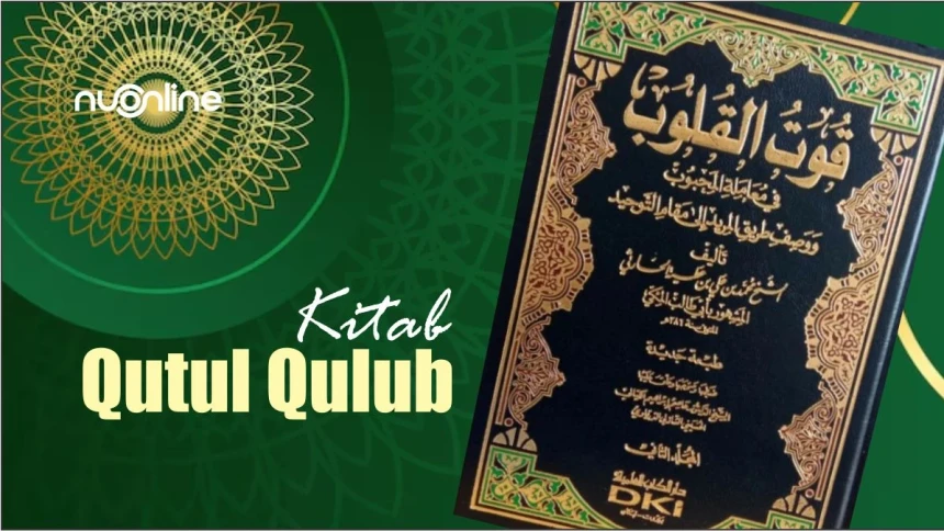 Mengenal Kitab Qutul Qulub: Panduan Jiwa menuju Cahaya Ilahi