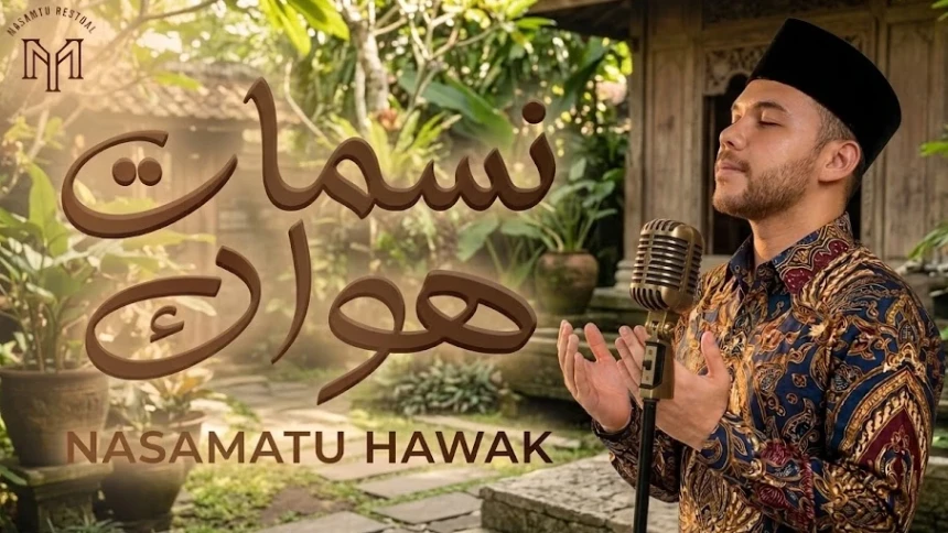 Lirik Lagu Nasamatu Hawaka Lengkap: Tulisan Arab dan Artinya