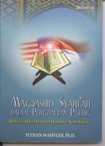 Maqoshid Syariah dalam Pergumulan Politik; Berfilsafat Hukum Islam dari Harvard ke Sunan Kalijaga