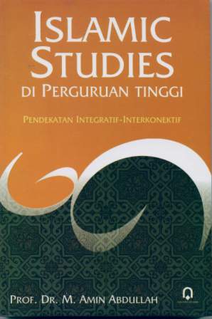 Islamic Studies di Perguruan Tinggi; Pendekatan Integratif-Interkonektif