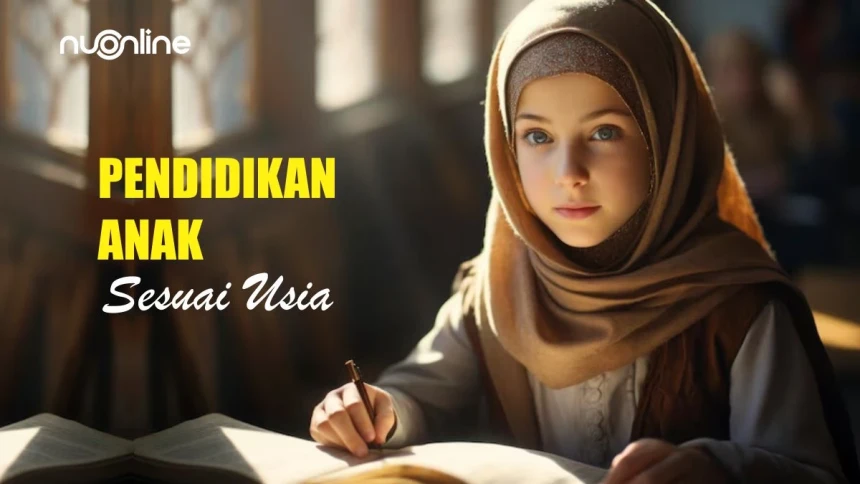 Cara Mendidik Anak Sesuai Usia dalam Islam