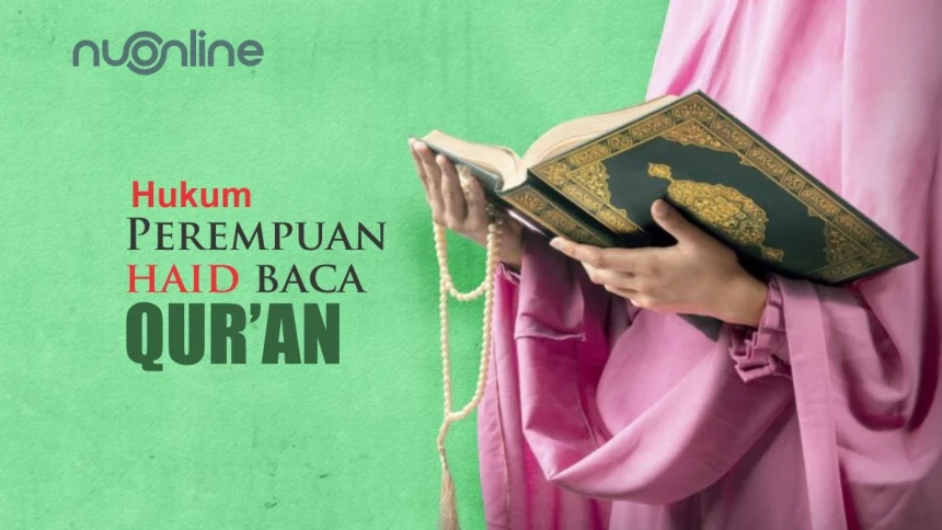 Hukum Anak Perempuan Haid Baca Qur'an saat Ujian Tahfiz