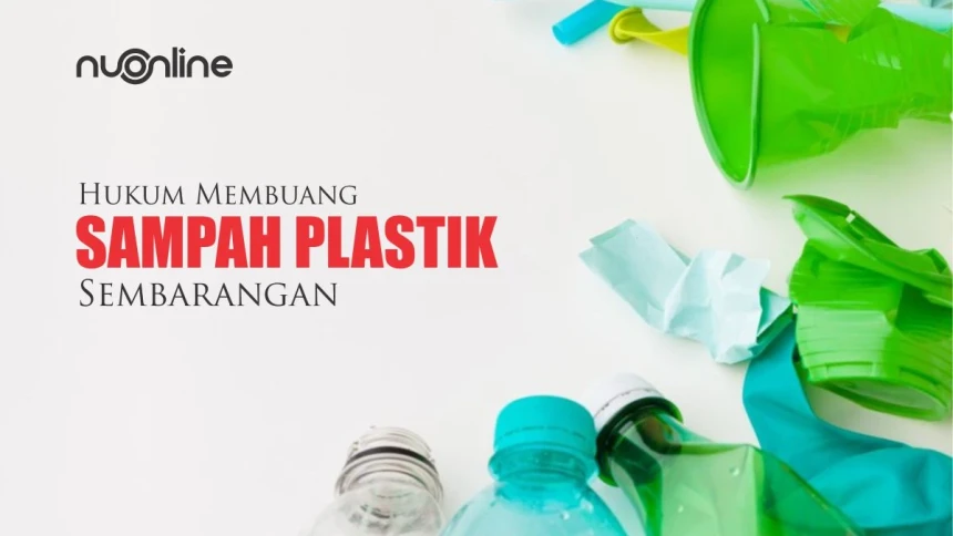 Hukum Membuang Sampah Plastik Sembarangan dalam Islam
