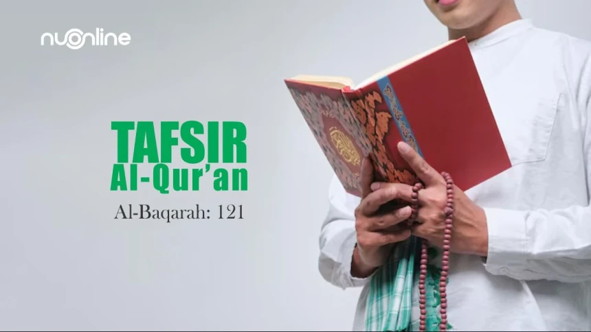 Tafsir Surat Al-Baqarah Ayat 121: Perintah Membaca dengan Cermat dan Seksama
