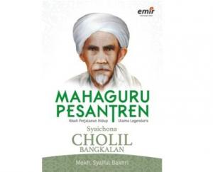 Mahaguru Pesantren: Syaichona Cholil Bangkalan