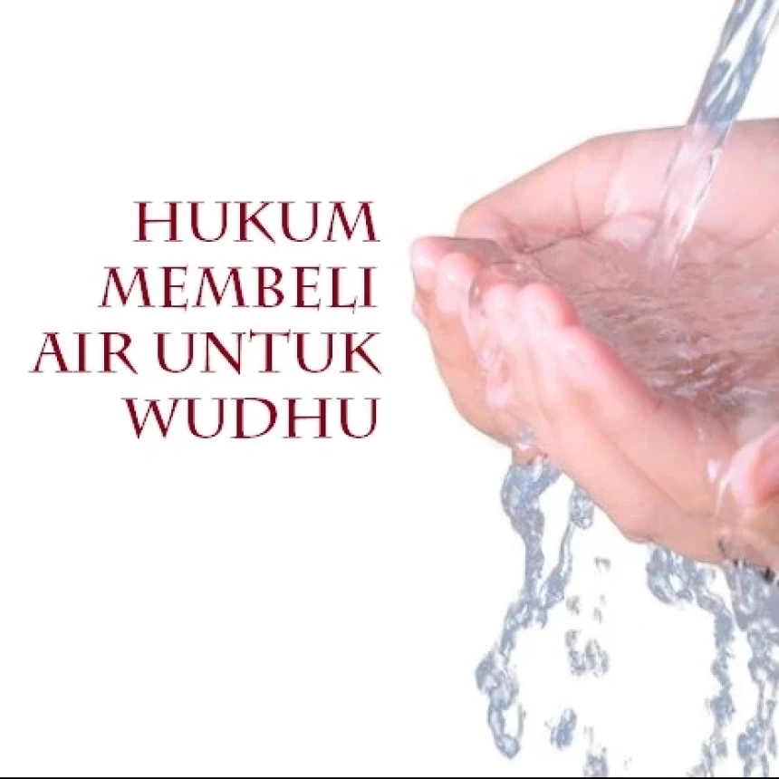 Hukum Membeli Air untuk Digunakan Wudhu