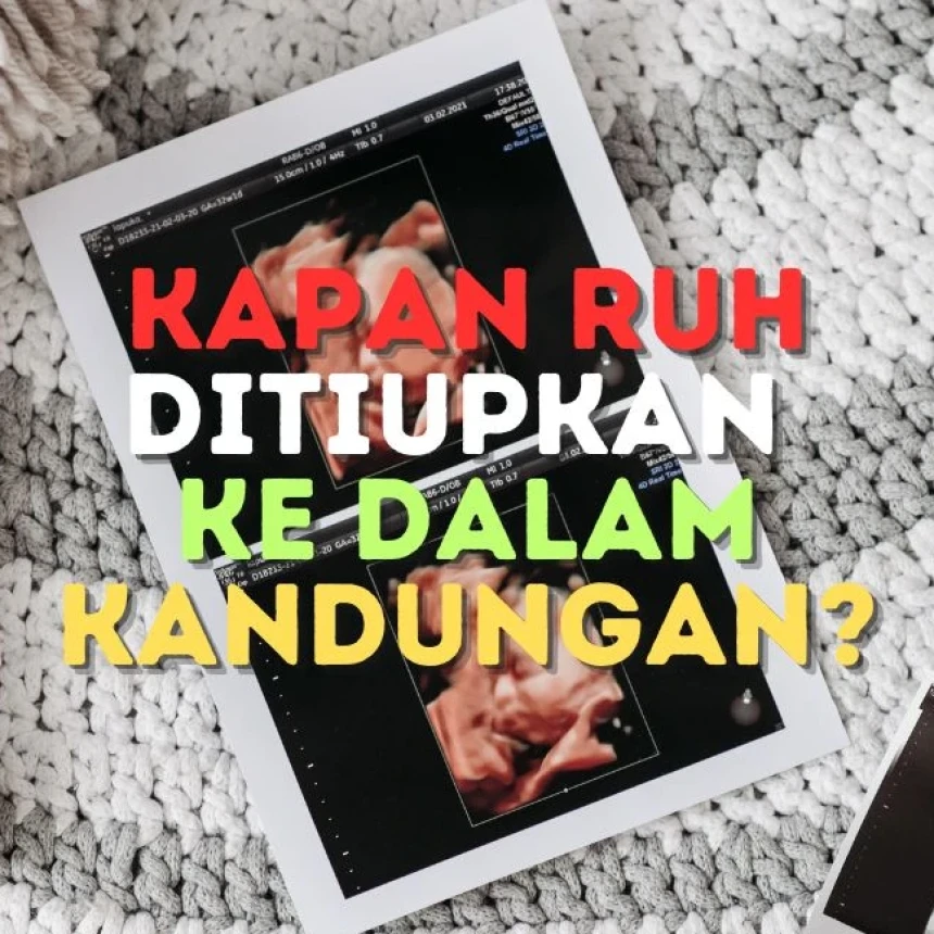 Kajian Hadits: Kapan Ruh Ditiup ke Dalam Kandungan?