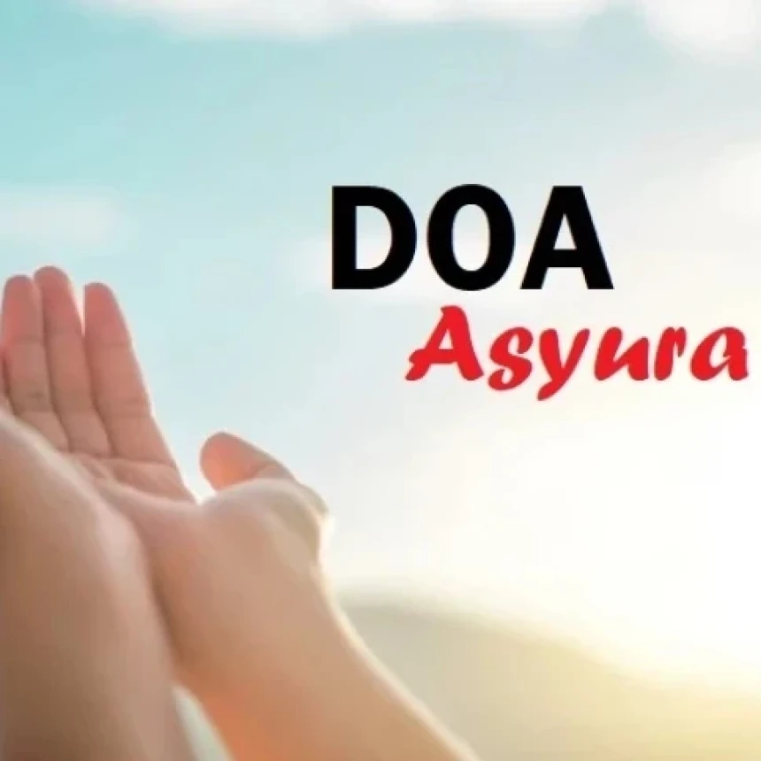 Berikut 5 Pilihan Doa Hari Asyura 10 Muharram 1448 H