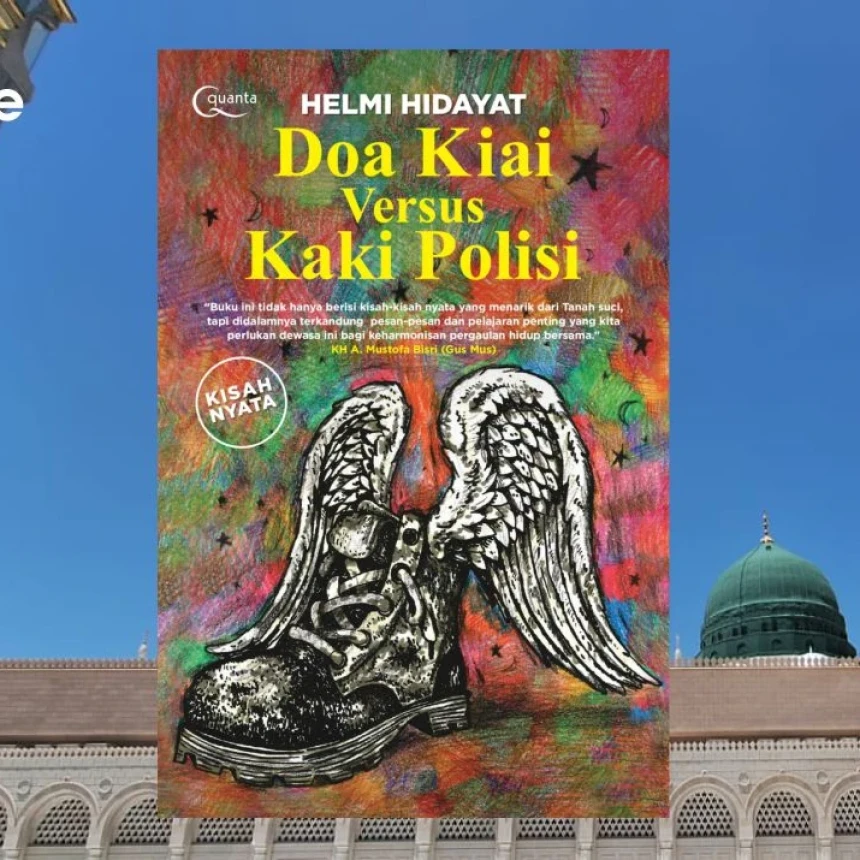 Doa Kiai versus Kaki Polisi: Catatan Kecil Konsultan Haji di Kota Madinah
