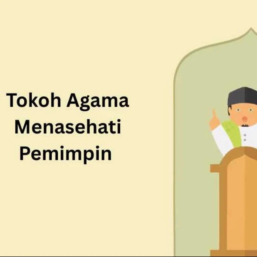 Tugas Ustadz dan Tokoh Agama: Menasehati Pemimpin, Bukan Memujinya