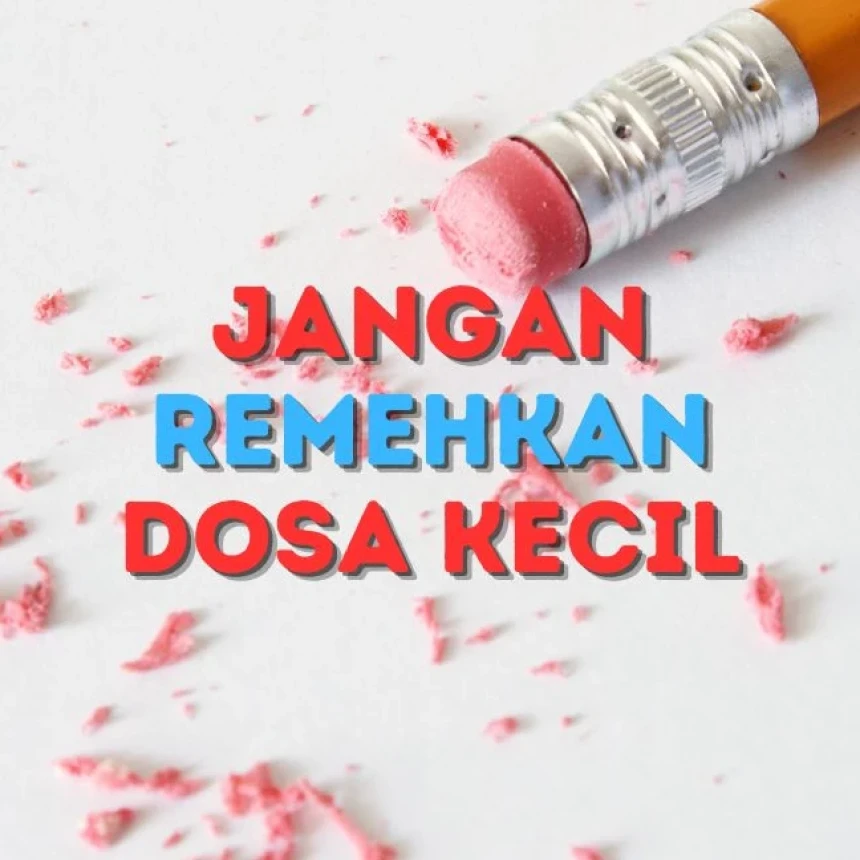 Khutbah Jumat: Jangan Remehkan Dosa-dosa Kecil