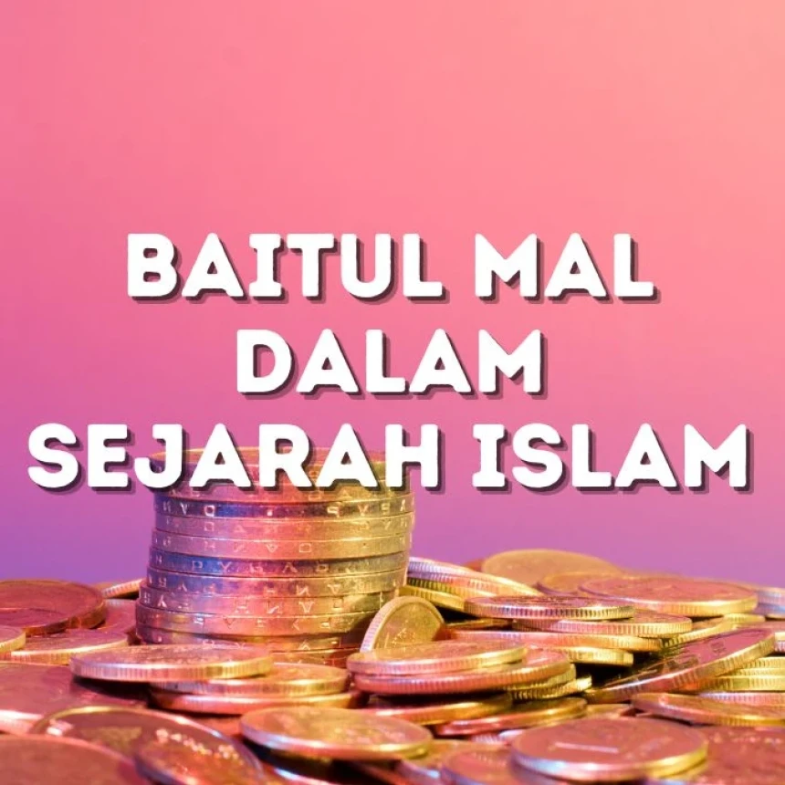 Baitul Mal dan Pengelolaan Keuangan Publik dalam Sejarah Islam