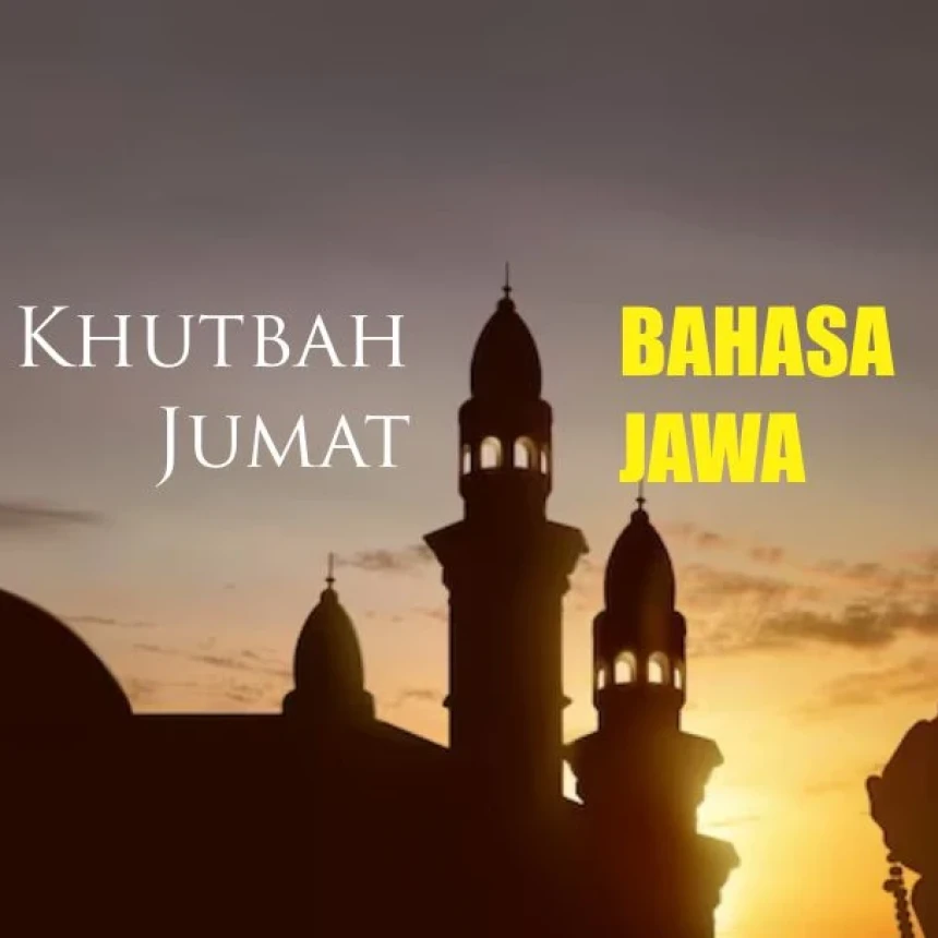 Khutbah Jumat Bahasa Jawa: Nggayuh Rahmate Gusti ing Wulan Ramadhan Suci