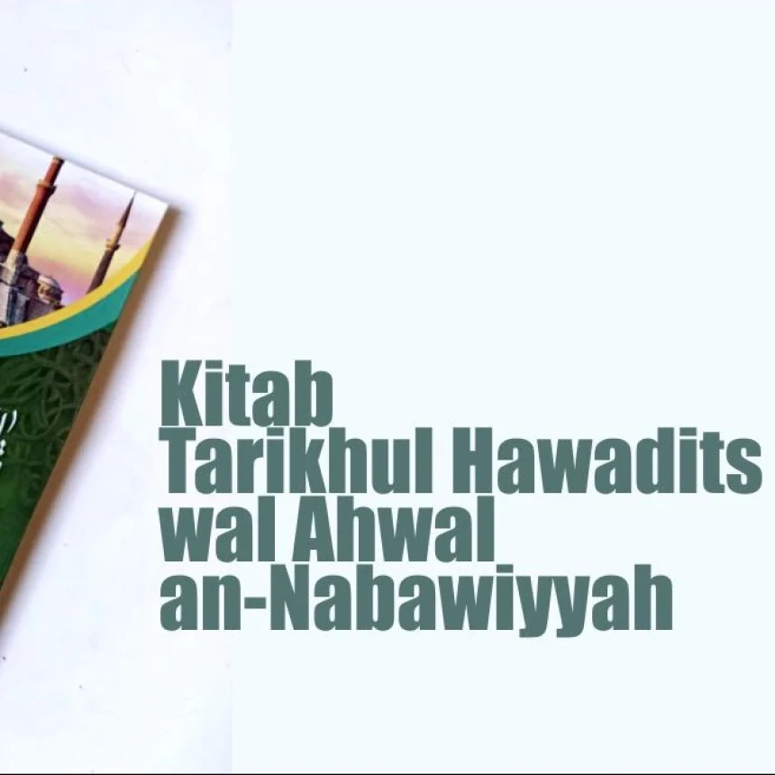 Lebih Dekat dengan Kitab Tarikhul Hawadits wal Ahwal an-Nabawiyyah