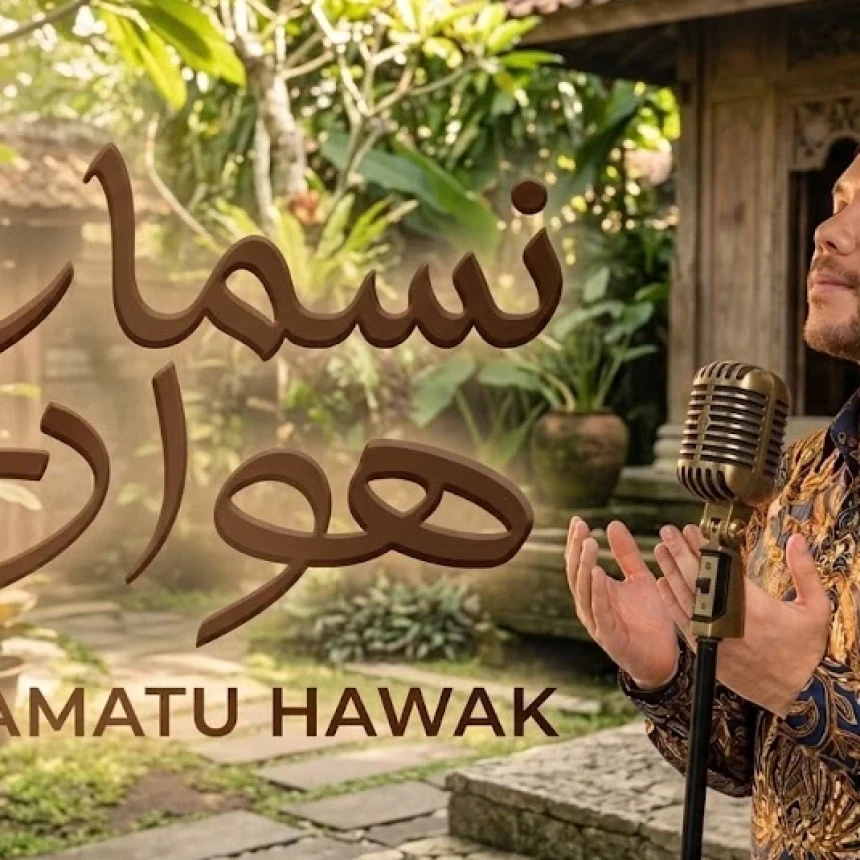 Lirik Lagu Nasamatu Hawaka Lengkap: Tulisan Arab dan Artinya 