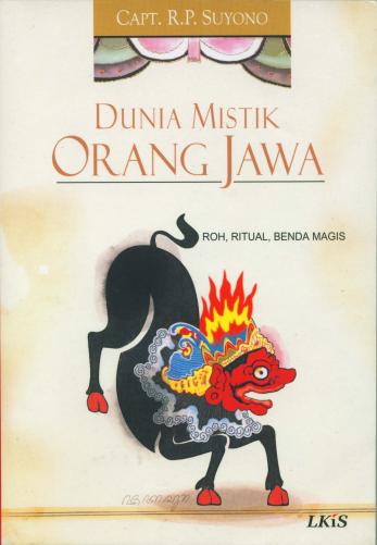 Judul Buku : Dunia Mistik Orang Jawa (Roh, Ritual, Benda Magis)