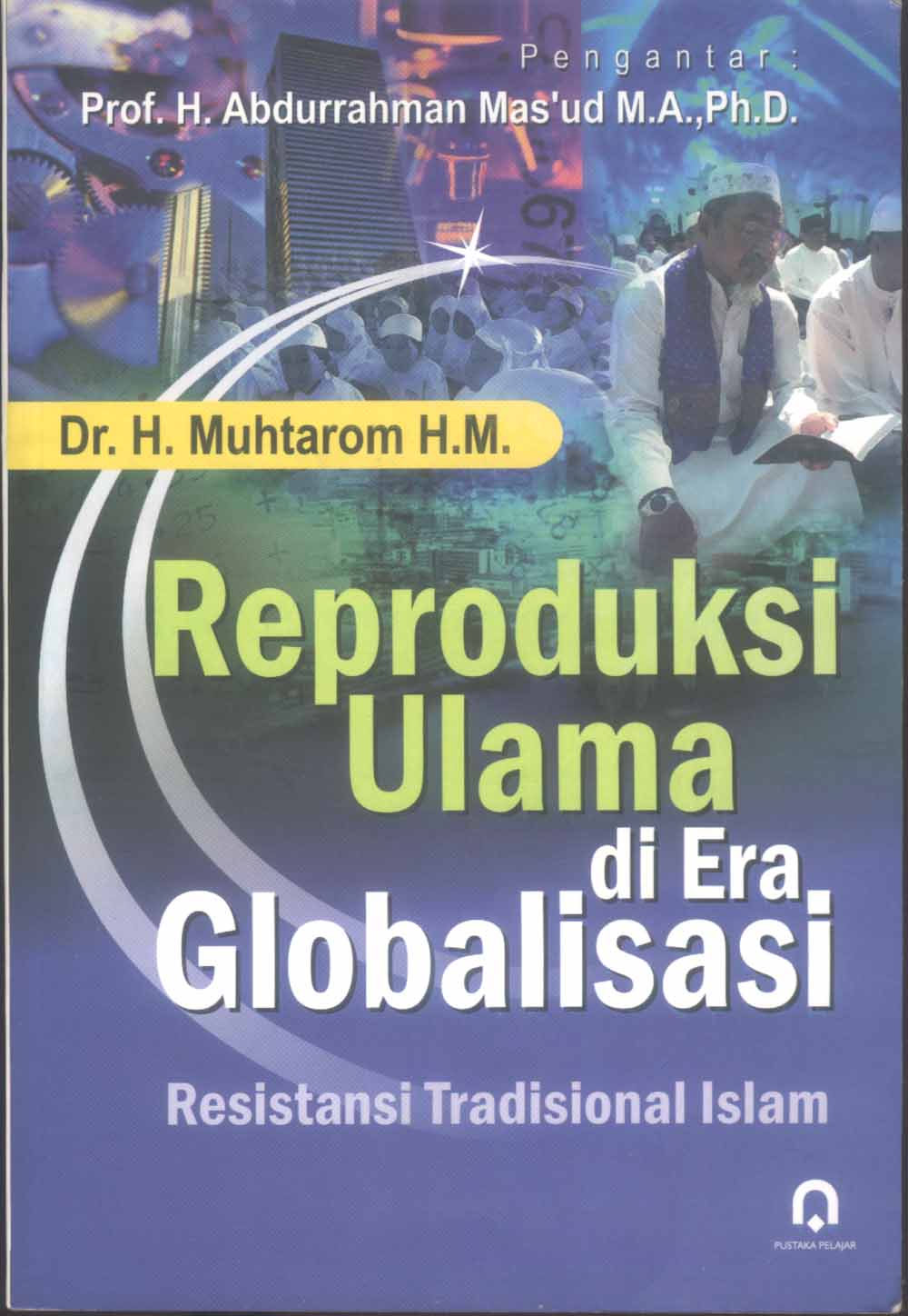 Reproduksi Ulama di Era Globalisasi; Resistansi Tradisional Islam