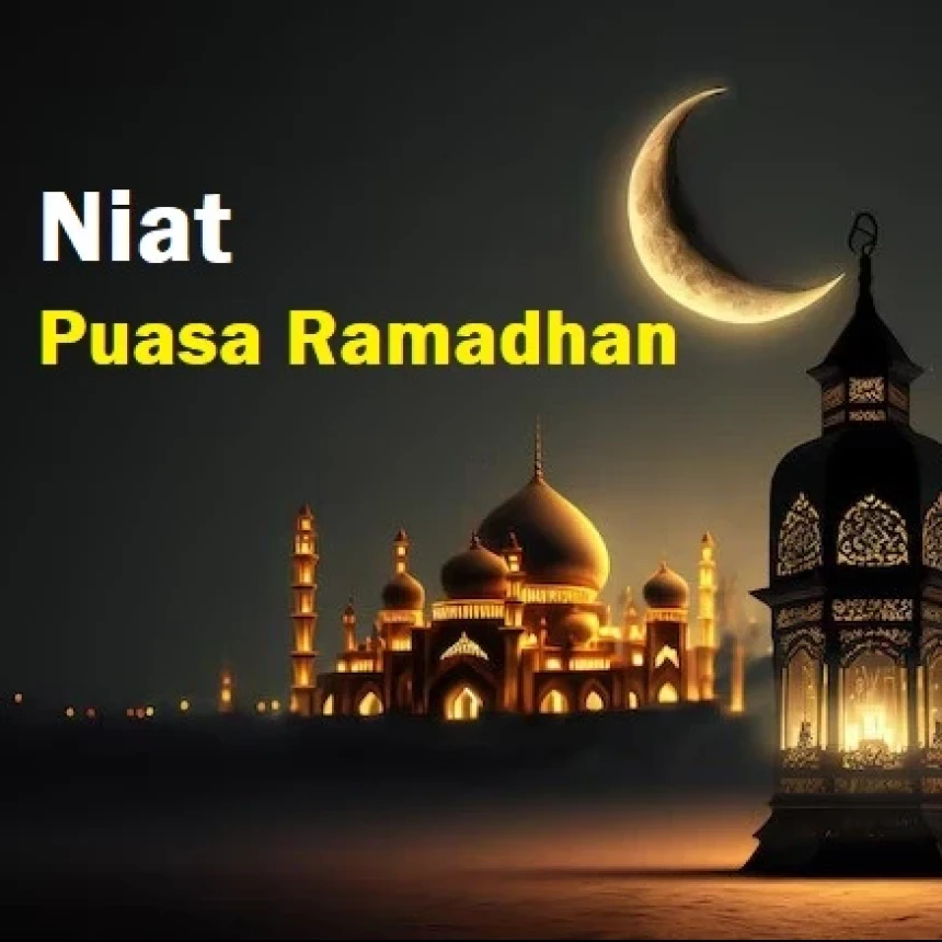 6 Lafal Niat Puasa Ramadhan dan Waktu Membacanya