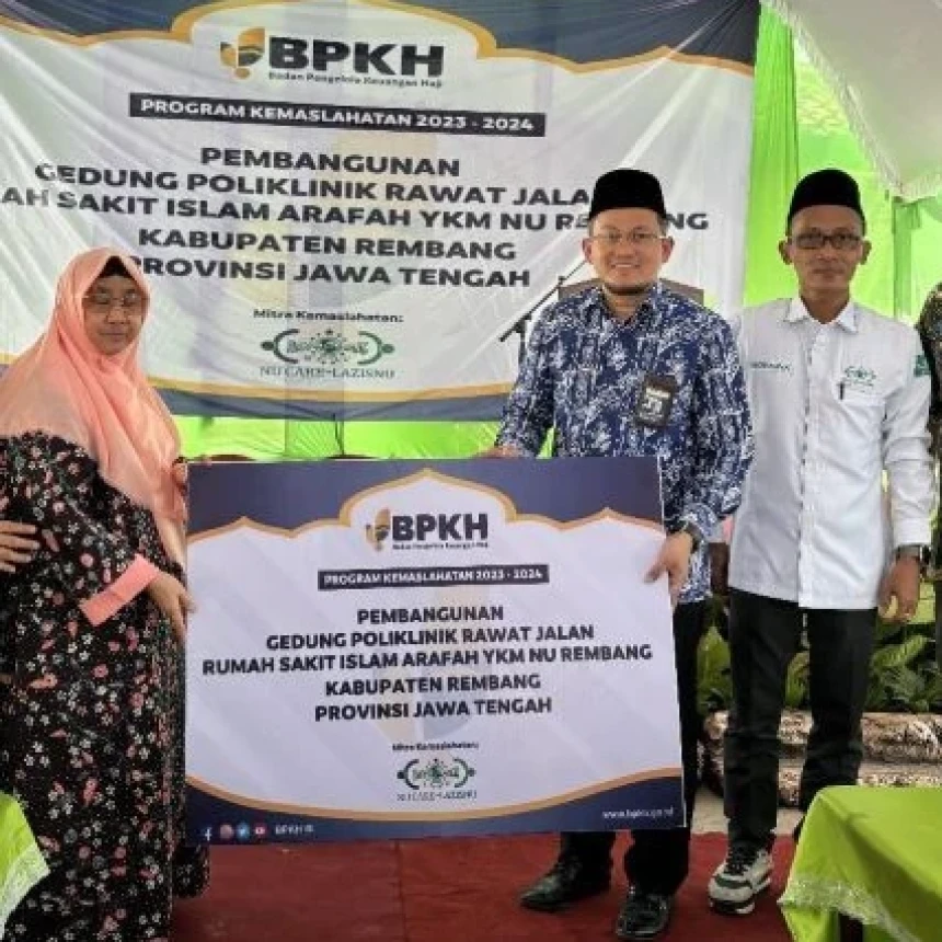 Pemda Rembang Berterimakasih atas Pembangunan Poliklinik Rawat Jalan RSI Arafah NU Care-LAZISNU dan BPKH