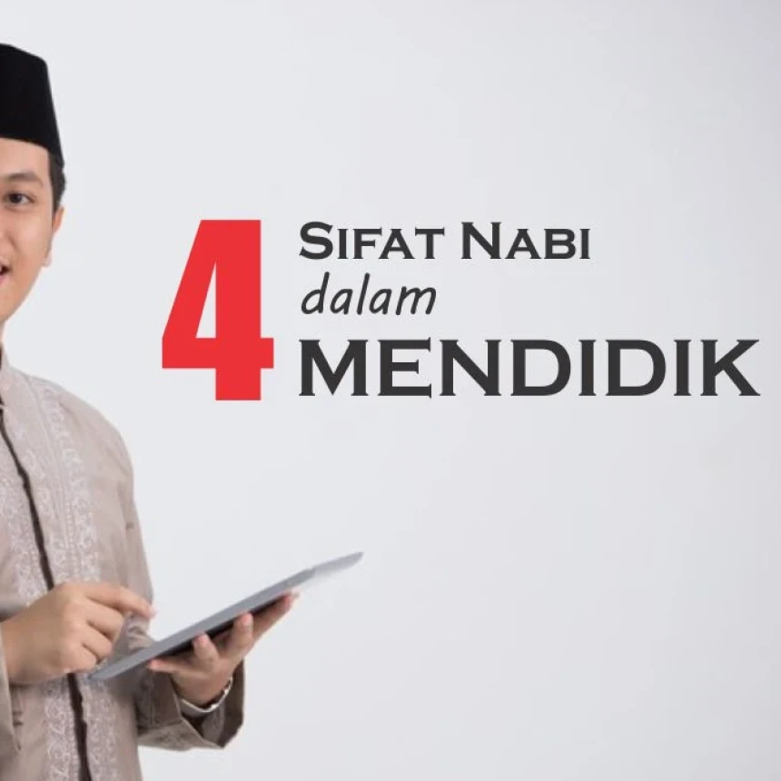 Meniru 4 Sifat Nabi dalam Mendidik Siswa