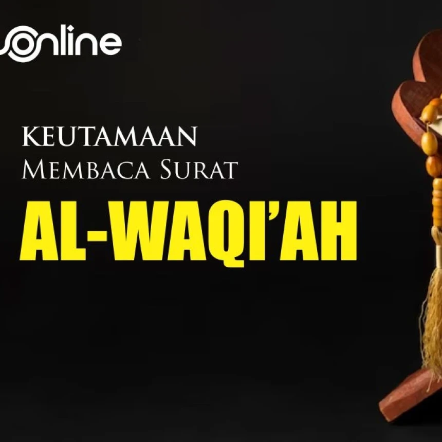 Keutamaan Membaca Surat Al-Waqi'ah: Selamat dari Kefakiran