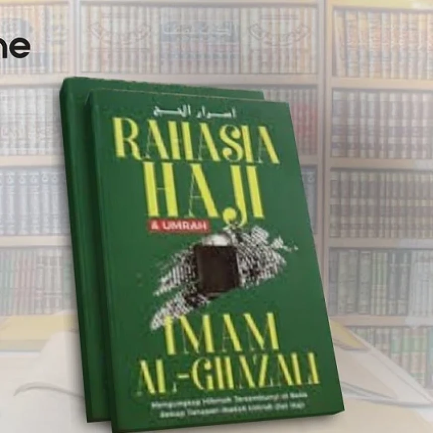 Buku Rahasia Haji & Umrah: Menguak Rahasia-Rahasia Batiniah di Balik Ritual Manasik