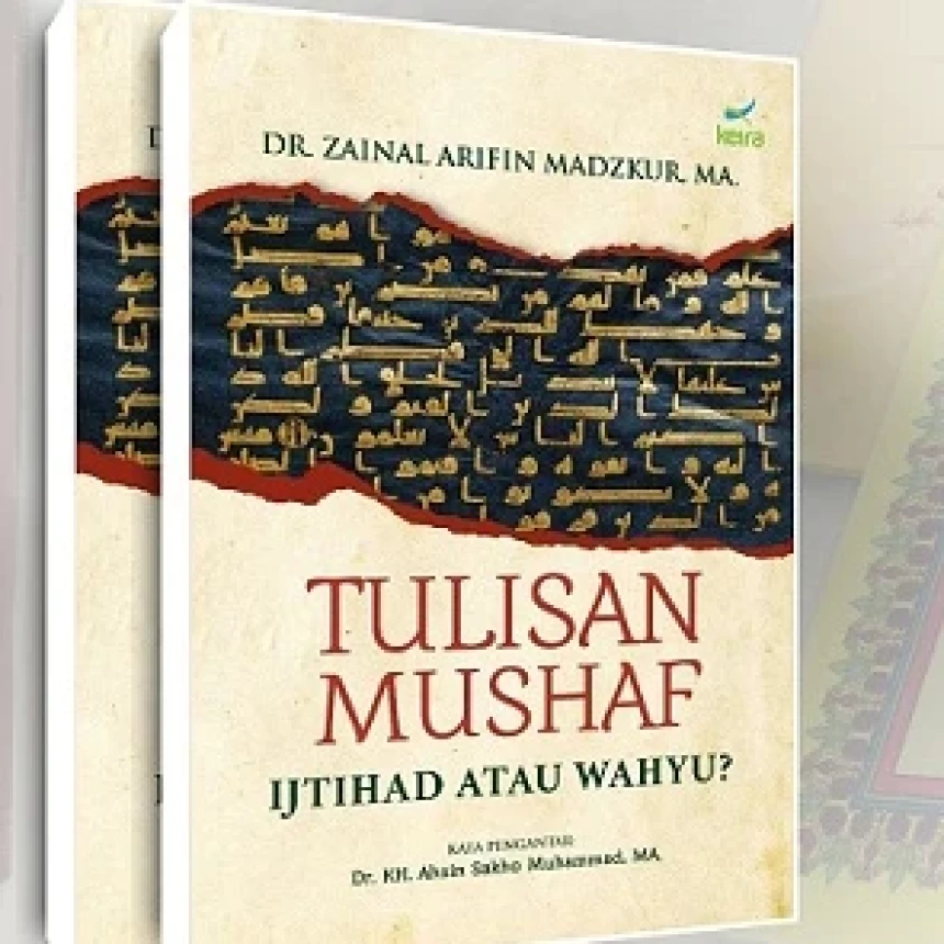 Review Buku "Tulisan Mushaf: Ijtihad atau Wahyu?"