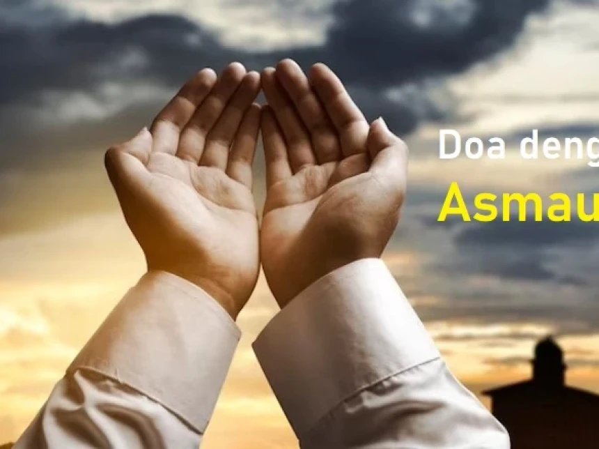 Doa dengan Asmaul Husna, Ini Dalilnya