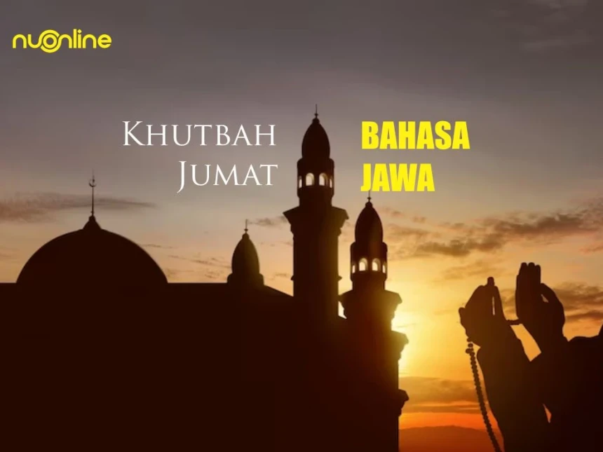 Khutbah Jumat Bahasa Jawa: Nggayuh Rahmate Gusti ing Wulan Ramadhan Suci