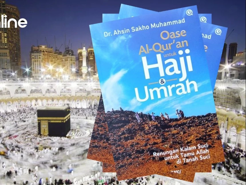 Oase Al-Qur’an untuk Haji dan Umrah: Renungan Suci di Tanah Suci