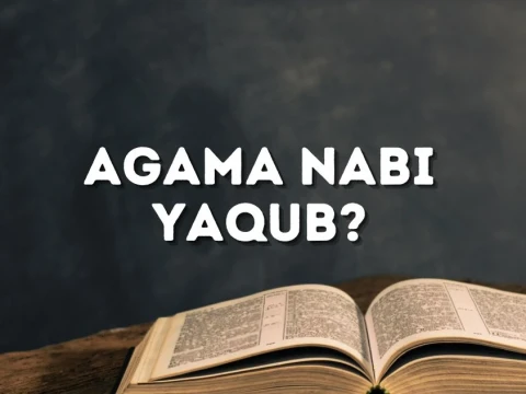 Tafsir Surat Al-Baqarah Ayat 133: Apa Agama yang Dianut Nabi Yaqub?