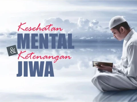 3 Strategi Islam dalam Menjaga Kesehatan Mental dan Ketenangan Jiwa