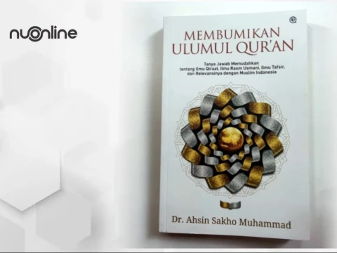 Mendalami Keindahan Kalam Tuhan dalam Buku Membumikan Ulumul Qur'an