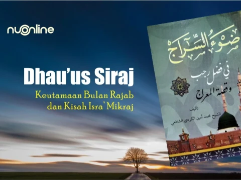 Kitab Dhau’us Siraj: Memahami Keutamaan Rajab dan Kisah Isra’ Mi'raj