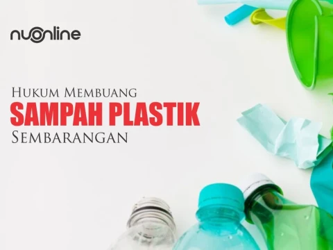 Hukum Membuang Sampah Plastik Sembarangan dalam Islam