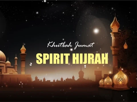 Khutbah Jumat: Spirit Hijrah Menuju Kehidupan yang Lebih Baik