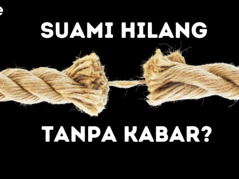 Suami Hilang Tanpa Kabar? Ini Solusi Hukum Mengakhiri Pernikahan